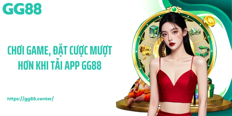 Chơi game, đặt cược mượt hơn khi tải app GG88